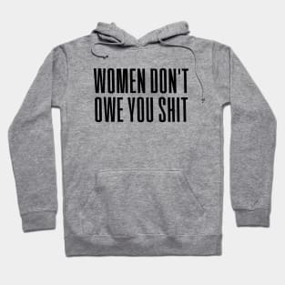 Women Don't owe You S--t Hoodie